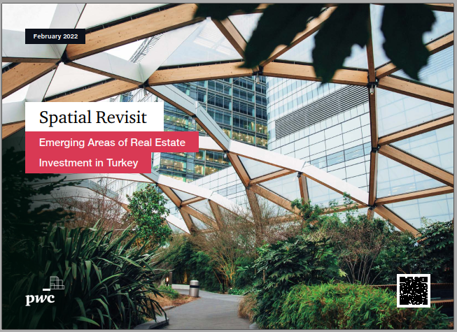  PwC “Spatial Revisit: Emerging areas of Real Estate Investment in Turkey” Raporu