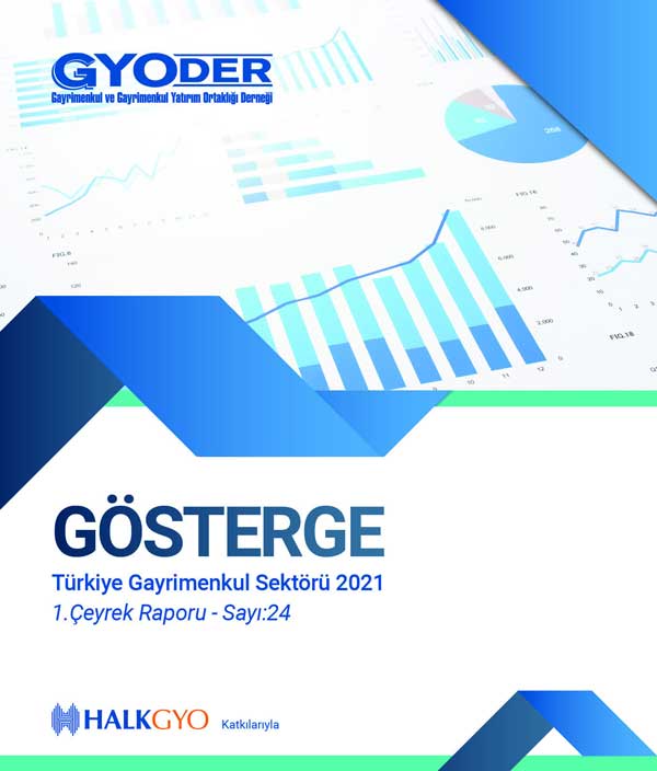  GYODER Gösterge 2021 Yılı Türkiye Gayrimenkul Sektörü 1. Çeyrek Raporu 